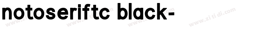 notoseriftc black字体转换